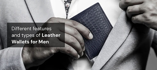 Leather Wallets For Men: What Are Different Types And Features of it